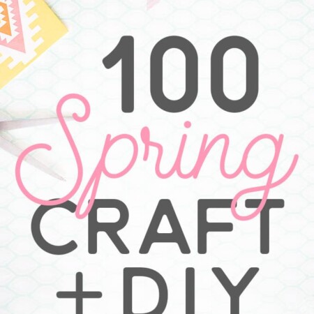 100 Spring Craft and DIY Projects - A Tried & True Round Up