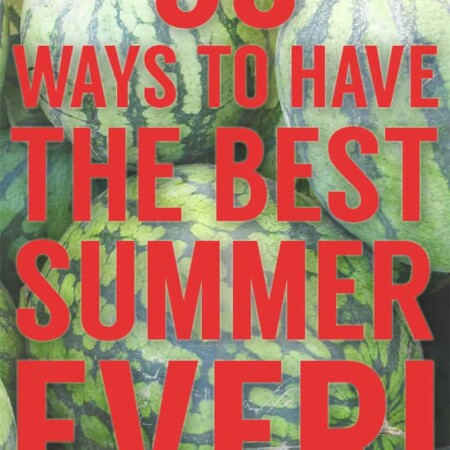 50 Ways to Have The Best Summer Ever! - An All Things Creative Collection